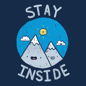stay inside